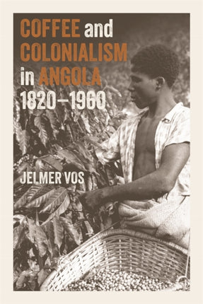Coffee and Colonialism in Angola 18201960