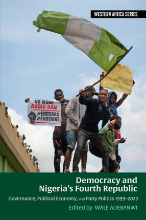 Democracy and Nigerias Fourth Republic  Governance Political Economy and Party Politics 19992023