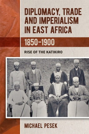 Diplomacy Trade and Imperialism in East Africa 18501900  Rise of the Katikiro