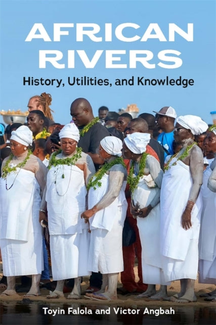 African Rivers  History Utilities and Knowledge