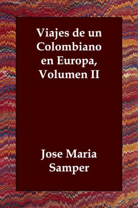 Viajes de Un Colombiano En Europa Volumen II 2