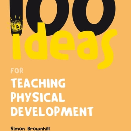 100 Ideas for Teaching Physical Development