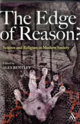 The Edge of Reason?: Science and Religion in Modern Society