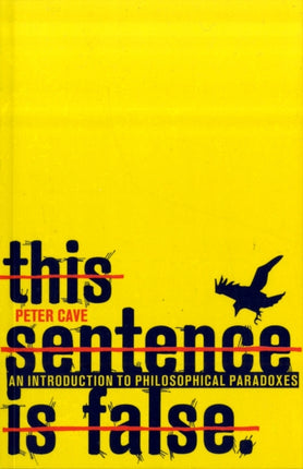 This Sentence is False: An Introduction to Philosophical Paradoxes
