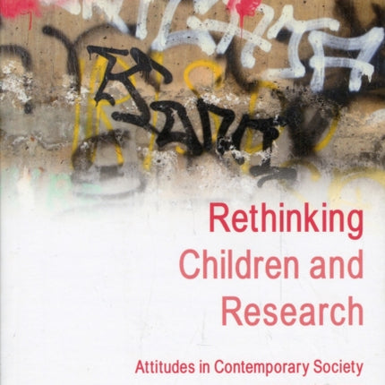Rethinking Children and Research: Attitudes in Contemporary Society