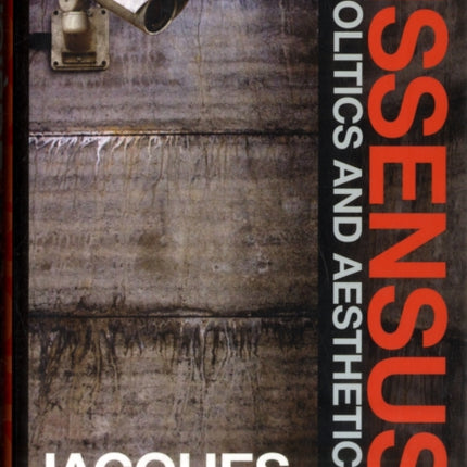 Dissensus: On Politics and Aesthetics