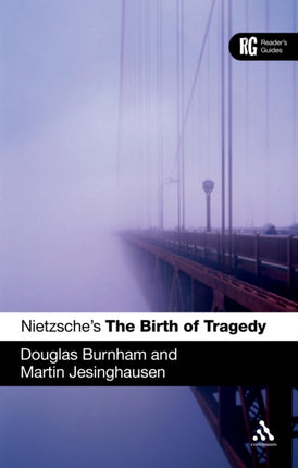 Nietzsche's 'The Birth of Tragedy': A Reader's