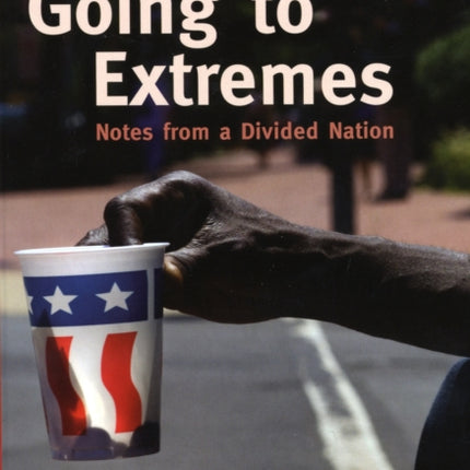 Going To Extremes: Notes from a Divided Nation