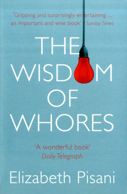 The Wisdom Of Whores: Bureaucrats, Brothels And