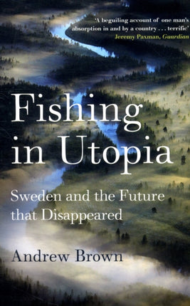 Fishing In Utopia: Sweden And The Future That Disappeared