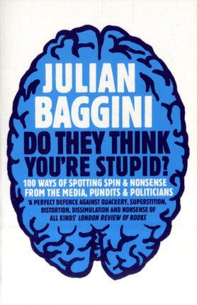 Do They Think You're Stupid?: 100 Ways Of Spotting Spin And Nonsense From The Media, Celebrities And Politicians