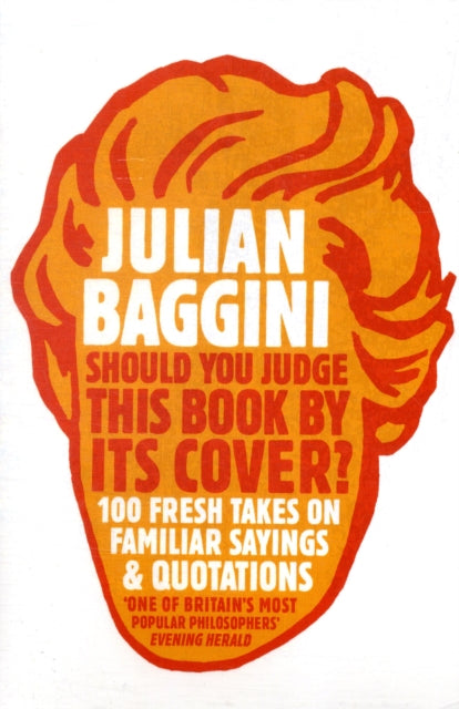 Should You Judge This Book By Its Cover?: 100 Fresh Takes On Familiar Sayings And Quotations