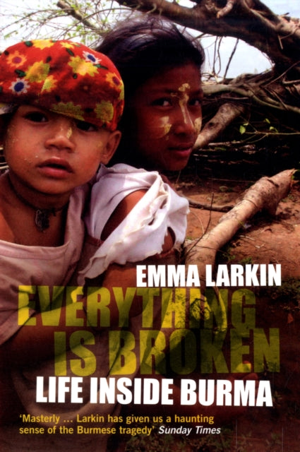 Everything Is Broken: Life Inside Burma