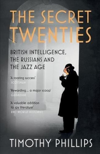 The Secret Twenties: British Intelligence, the Russians and the Jazz Age