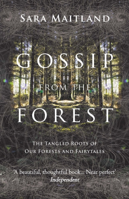 Gossip from the Forest: The Tangled Roots of Our Forests and Fairytales