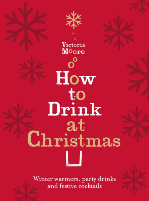 How to Drink at Christmas: Winter Warmers, Party Drinks and Festive Cocktails