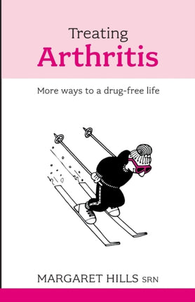 Treating Arthritis More Ways to a Drugfree Life
