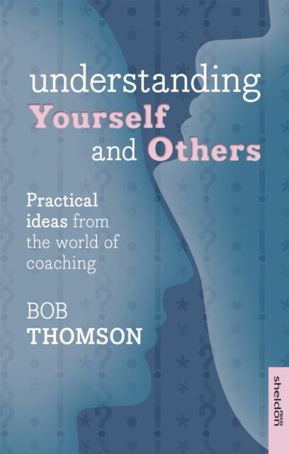 Understanding Yourself and Others: Practical Ideas From The World Of Coaching