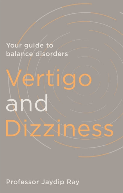 Vertigo and Dizziness: Your Guide To Balance Disorders