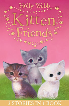 Holly Webb's Kitten Friends: Lost in the Snow, Smudge the Stolen Kitten, The Kitten Nobody Wanted