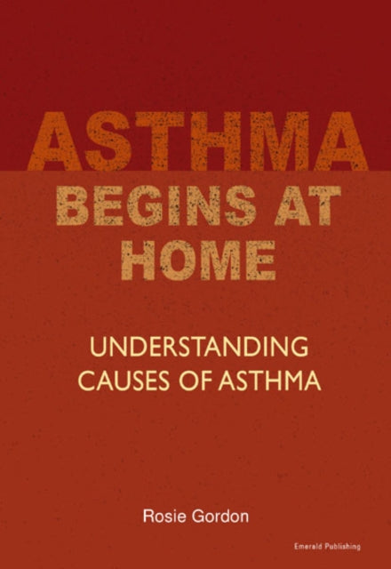 Asthma Begins At Home Rev.ed: Understanding Causes of Asthma