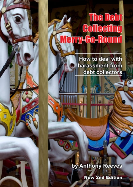 The Debt Collecting Merry-go-round: How to Deal With Harassment from Debt Collectors