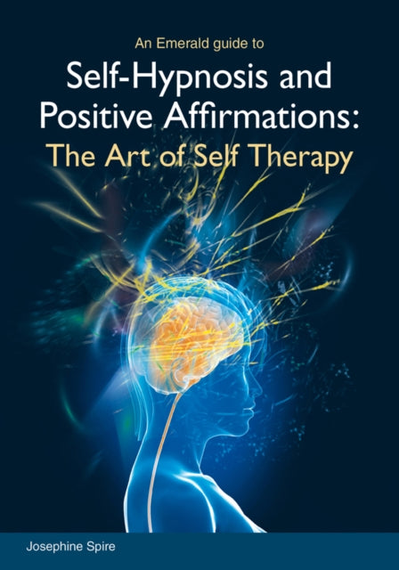 Self-hypnosis And Positive Affirmations: The Art of Self Therapy