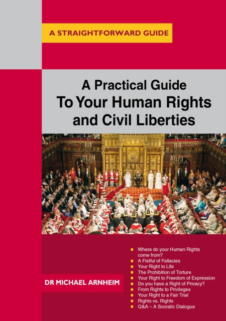 A Practical Guide To Your Human Rights And Civil Liberties: A Straightforward Guide