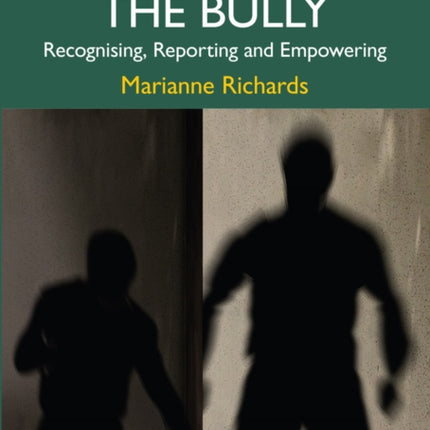 Beating The Bully: Recognising, Reporting and Empowering