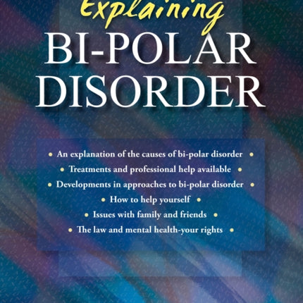 Explaining Bi-polar Disorder: Second Edition