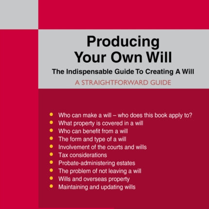 A Straightforward Guide To Producing Your Own Will: Revised Edition - 2020