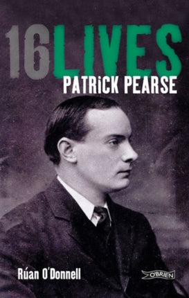 Patrick Pearse: 16Lives