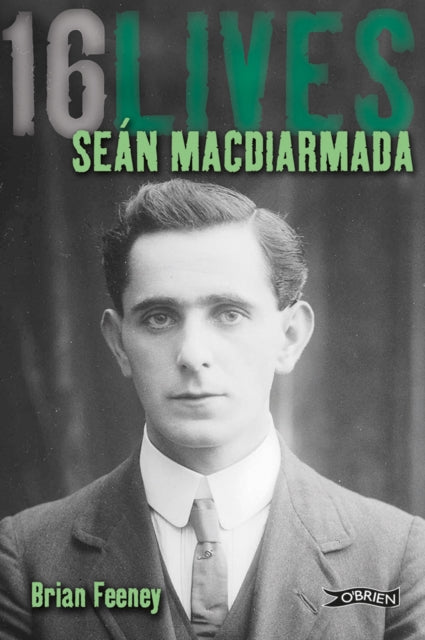 Seán MacDiarmada: 16Lives