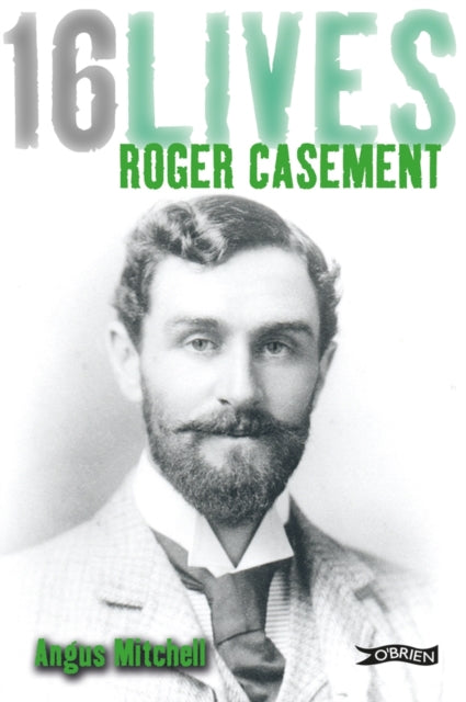 Roger Casement: 16Lives