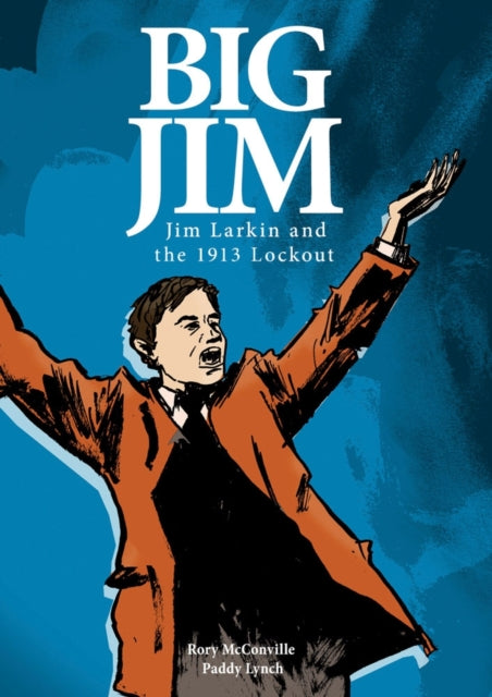 Big Jim: Jim Larkin and the 1913 Lockout