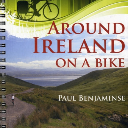 Around Ireland on a Bike: The complete guide: maps, accommodation, practical advice