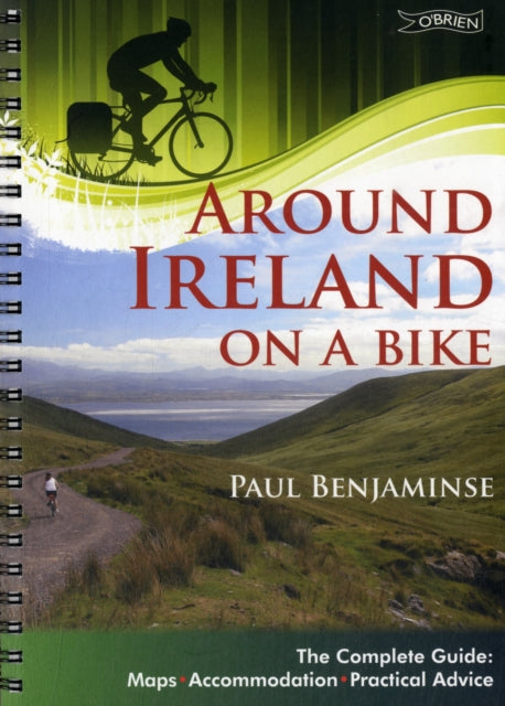 Around Ireland on a Bike: The complete guide: maps, accommodation, practical advice