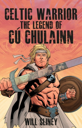 Celtic Warrior: The Legend of Cú Chulainn