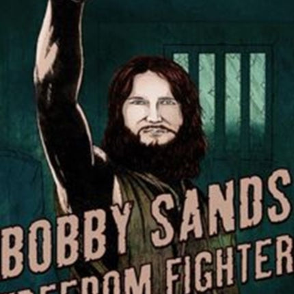 Bobby Sands: Freedom Fighter