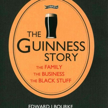 The Guinness Story: The Family, The Business and