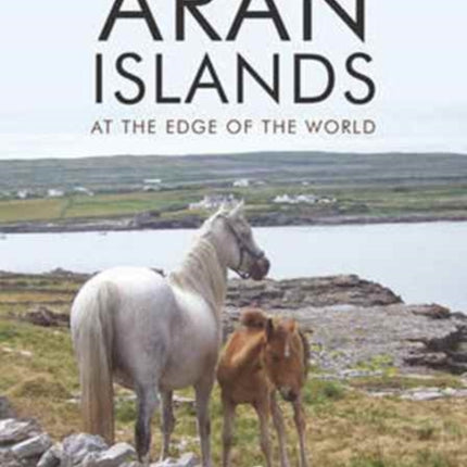 The Aran Islands: At the Edge of the World