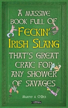 A Massive Book Full of FECKIN’ IRISH SLANG that’s Great Craic for Any Shower of Savages