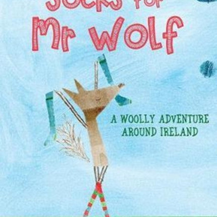 Socks for Mr Wolf: A Woolly Adventure Around Ireland