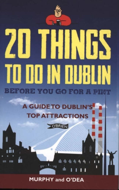 20 Things To Do In Dublin Before You Go For a Pint: A Guide to Dublin's Top Attractions