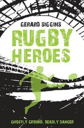 Rugby Heroes: Ghostly Ground, Deadly Danger