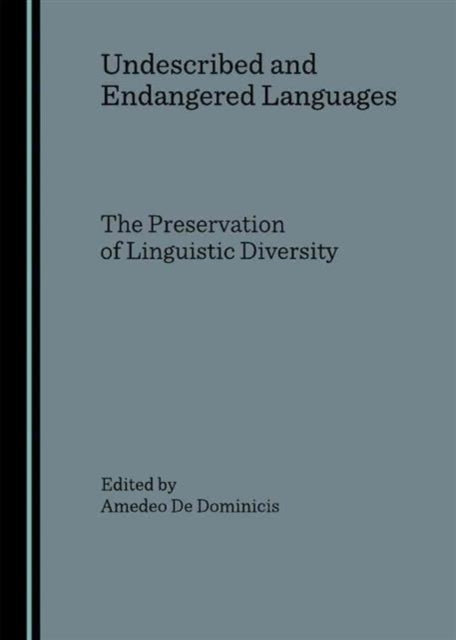 Undescribed and Endangered Languages: the Preservation of Linguistic Diversity