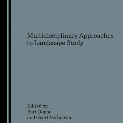 Broadening Horizons: Multidisciplinary Approaches to Landscape Study