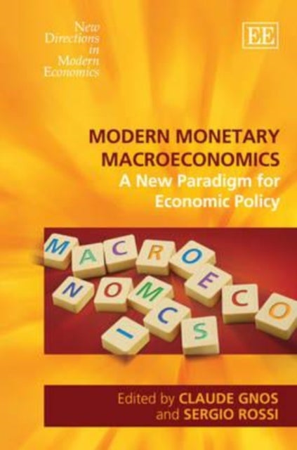 Modern Monetary Macroeconomics: A New Paradigm for Economic Policy