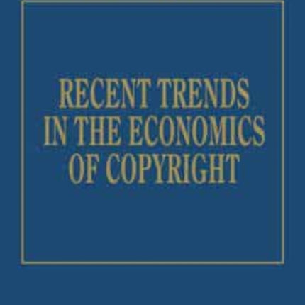 Recent Trends in the Economics of Copyright