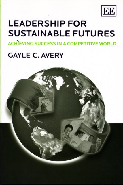 Leadership for Sustainable Futures: Achieving Success in a Competitive World